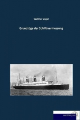 Kniha Grundzüge der Schiffsvermessung Walther Vogel