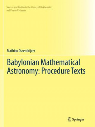 Carte Babylonian Mathematical Astronomy: Procedure Texts Mathieu Ossendrijver