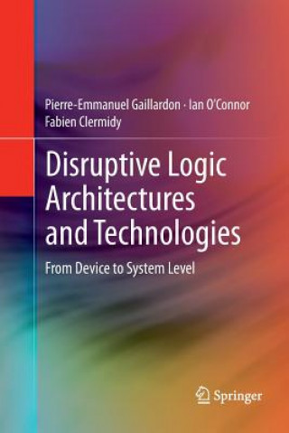 Carte Disruptive Logic Architectures and Technologies Pierre-Emmanuel Gaillardon