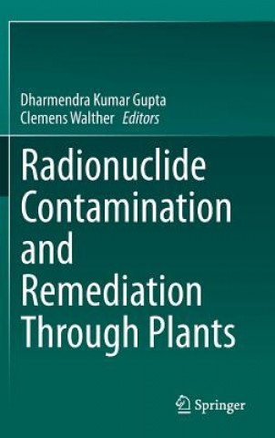 Книга Radionuclide Contamination and Remediation Through Plants Dharmendra Kumar Gupta