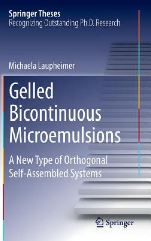 Knjiga Gelled Bicontinuous Microemulsions Michaela Laupheimer