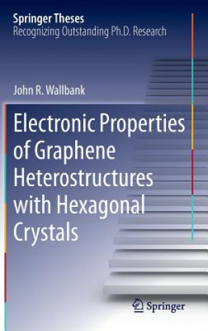 Buch Electronic Properties of Graphene Heterostructures with Hexagonal Crystals John R. Wallbank