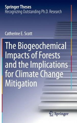 Książka Biogeochemical Impacts of Forests and the Implications for Climate Change Mitigation Catherine E. Scott