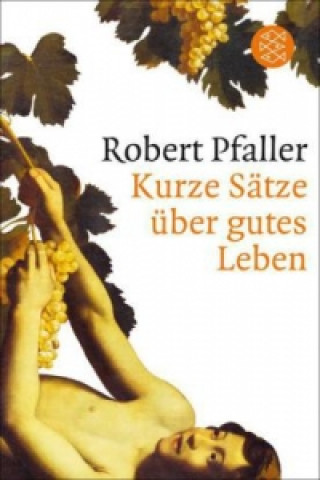 Carte Kurze Sätze über gutes Leben Robert Pfaller