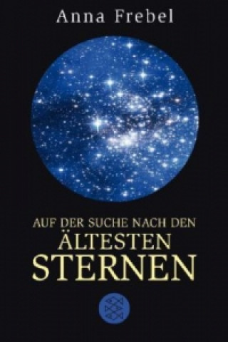 Könyv Auf der Suche nach den ältesten Sternen Anna Frebel