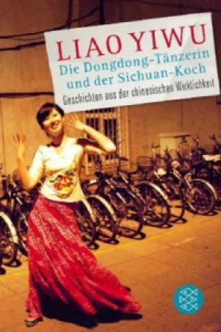 Kniha Die Dongdong-Tänzerin und der Sichuan-Koch Yiwu Liao
