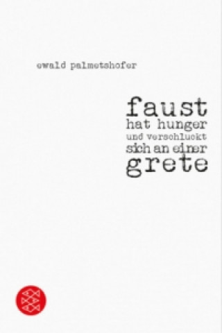 Book faust hat hunger und verschluckt sich an einer Grete Ewald Palmetshofer