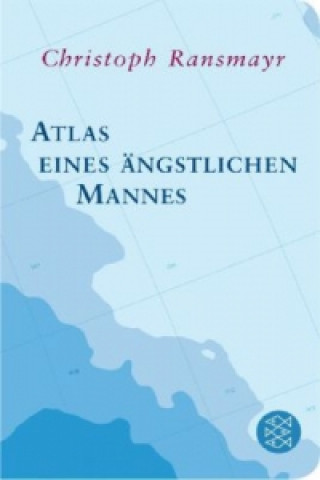 Könyv Atlas eines ängstlichen Mannes Christoph Ransmayr