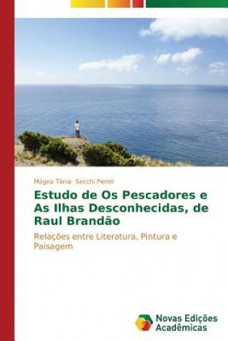 Książka Estudo de Os pescadores e As ilhas desconhecidas, de Raul Brandao Mágna Tânia Secchi Pierini