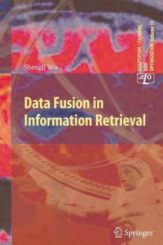 Carte Data Fusion in Information Retrieval Shengli Wu