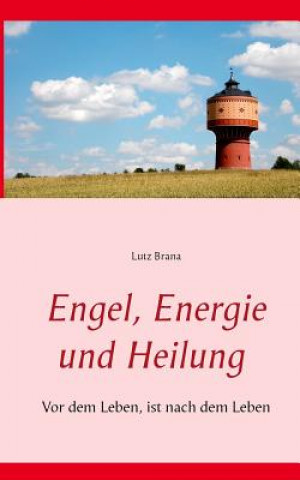 Kniha Engel, Energie und Heilung Lutz Brana