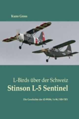 Kniha L-Birds über der Schweiz - Stinson L-5 Sentinel Kuno Gross