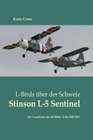 Książka L-Birds über der Schweiz - Stinson L-5 Sentinel Kuno Gross