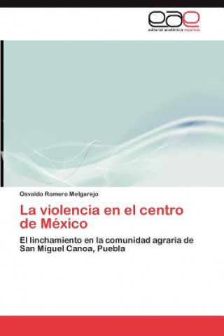 Książka Violencia En El Centro de Mexico Osvaldo Romero Melgarejo