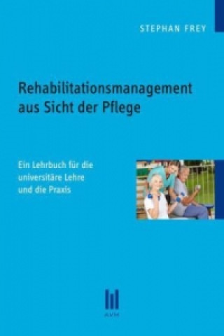 Książka Rehabilitationsmanagement aus Sicht der Pflege Stephan Frey