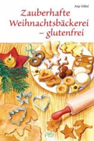 Kniha Zauberhafte Weihnachtsbäckerei - glutenfrei Anja Völkel