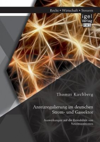 Buch Anreizregulierung im deutschen Strom- und Gassektor Thomas Kirchberg