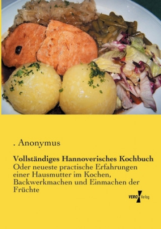 Książka Vollstandiges Hannoverisches Kochbuch . Anonymus