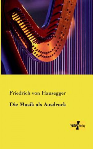 Książka Musik als Ausdruck Friedrich von Hausegger