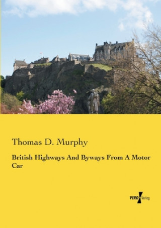 Kniha British Highways And Byways From A Motor Car Thomas D. Murphy