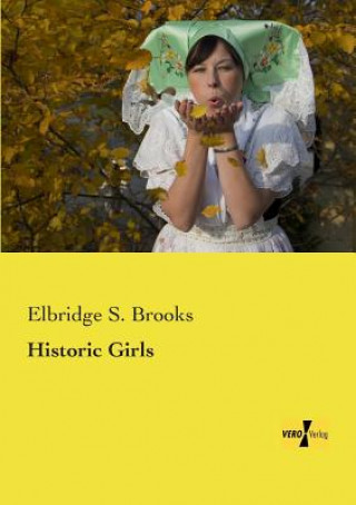 Kniha Historic Girls Elbridge S. Brooks