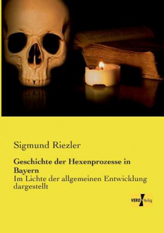 Book Geschichte der Hexenprozesse in Bayern Sigmund Riezler