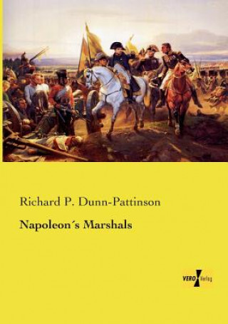 Книга Napoleons Marshals Richard P. Dunn-Pattinson
