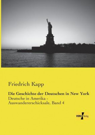 Könyv Geschichte der Deutschen in New York Friedrich Kapp
