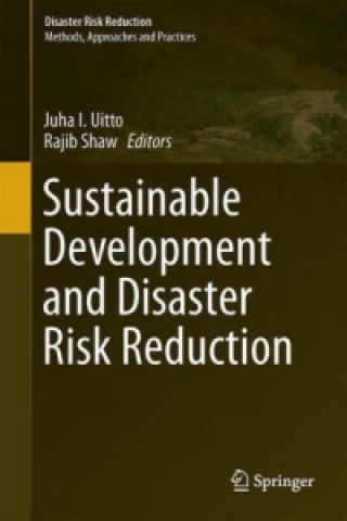 Книга Sustainable Development and Disaster Risk Reduction Juha I. Uitto