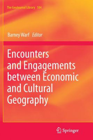 Książka Encounters and Engagements between Economic and Cultural Geography Barney Warf