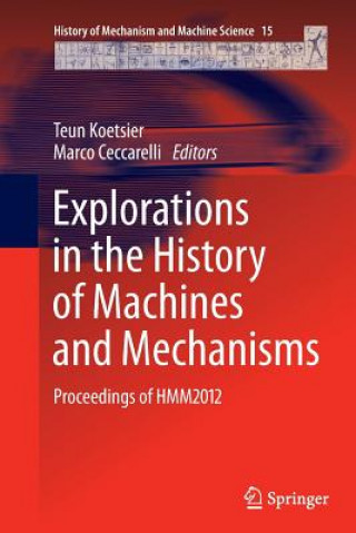 Könyv Explorations in the History of Machines and Mechanisms Teun Koetsier