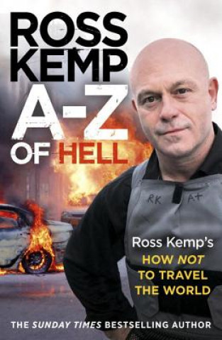 Książka A-Z of Hell: Ross Kemp's How Not to Travel the World Ross Kemp