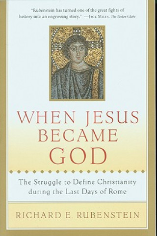Kniha When Jesus Became God Richard E. Rubenstein