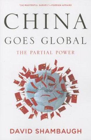 Kniha China Goes Global David Shambaugh
