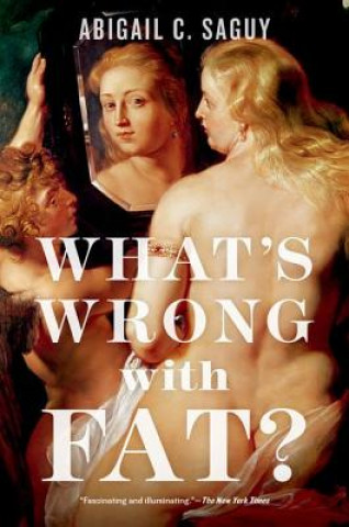 Buch What's Wrong with Fat? Abigail C Saguy