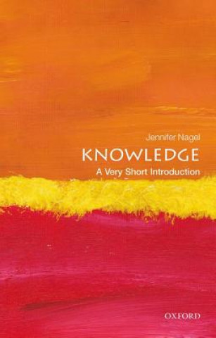 Könyv Knowledge: A Very Short Introduction Jennifer Nagel