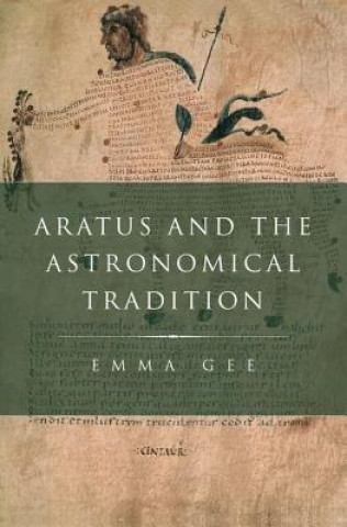 Kniha Aratus and the Astronomical Tradition Emma Gee