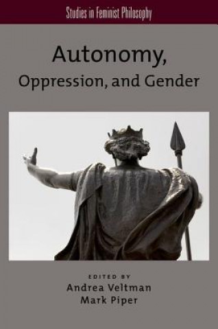 Carte Autonomy, Oppression, and Gender Andrea Veltman