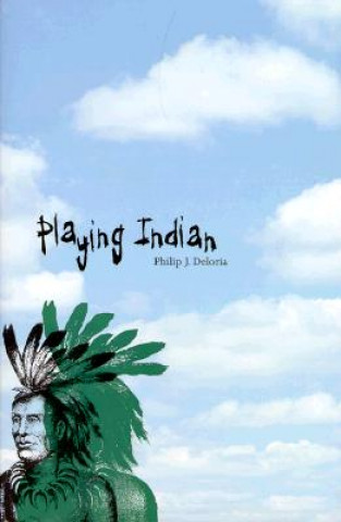 Könyv Playing Indian Deloria Philip