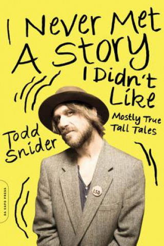 Livre I Never Met a Story I Didn't Like Todd Snider