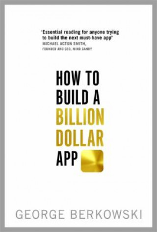 Kniha How to Build a Billion Dollar App George Berkowski