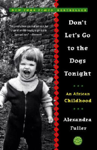 Kniha Don´t Let´s Go to the Dogs Tonight Alexandra Fuller