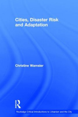 Kniha Cities, Disaster Risk and Adaptation Christine Wamsler