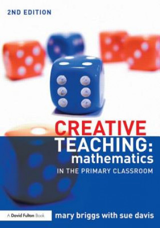 Könyv Creative Teaching: Mathematics in the Primary Classroom Mary Briggs