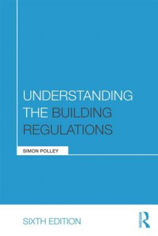 Kniha Understanding the Building Regulations Simon Polley