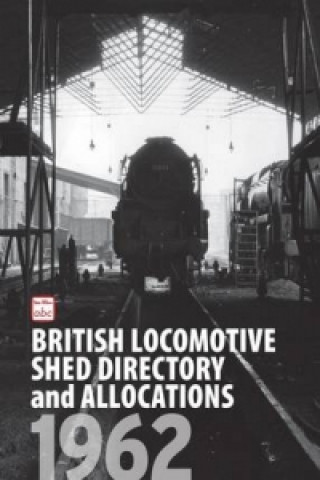 Knjiga ABC British Locomotive Shed Directory and Allocations 1962 