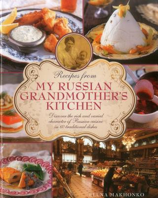 Book Recipes from My Russian Grandmother's Kitchen Elena Makhonko