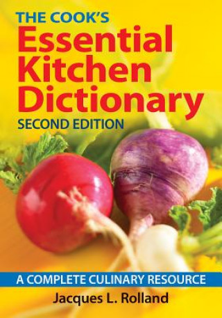 Carte Cook's Essential Kitchen Dictionary: A Complete Culinary Resource Jacques Rolland