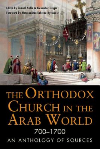 Kniha Orthodox Church in the Arab World, 700-1700 Samuel Noble