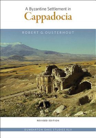 Carte Byzantine Settlement in Cappadocia - Revised Edition Robert G Ousterhout